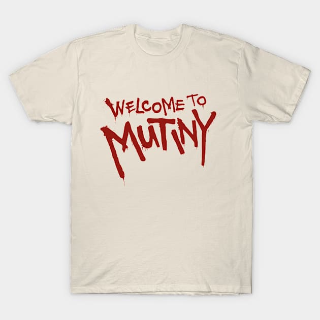 Welcome To Mutiny T-Shirt by Plan8